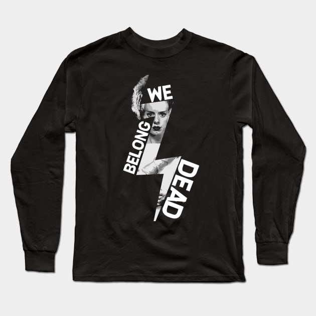 We Belong Dead Long Sleeve T-Shirt by zachattack